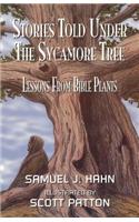 Stories Told Under the Sycamore Tree: Lessons from Bible Plants