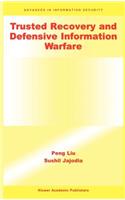 Trusted Recovery and Defensive Information Warfare: (4 Advances in Information Security)