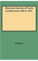 Historical Sketches of North Carolina from 1584 to 1851.