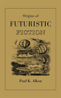 Origins of Futuristic Fiction