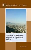 Evaluation of World Bank Programs in Afghanistan 2002-11: (Independent Evaluation Group Studies)