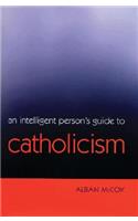 An Intelligent Person's Guide to Catholicism: (Continuum Icons)