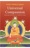 Universal Compassion: Inspiring Solutions for Difficult Times