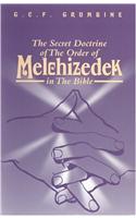 Secret Doctrine of the Order of Melchizedek in the Bible by G. C. F. Grumbine