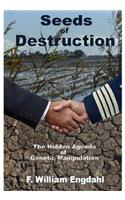 Seeds of Destruction: The Hidden Agenda of Genetic Manipulation