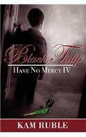 Black Tulip: Have No Mercy IV