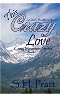 This Crazy Love: A Green Brothers Novel