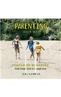 Parenting Your Way Companion Workbook: From Tough Love to Enough Love