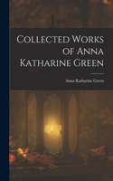 Collected Works of Anna Katharine Green