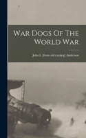 War Dogs Of The World War