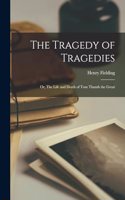 Tragedy of Tragedies: Or, The Life and Death of Tom Thumb the Great