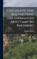 Geschichte und Beschreibung der Ehemaligen Abtei Camp bei Rheinberg