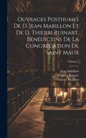 Ouvrages posthumes de D. Jean Mabillon et de D. Thierri Ruinart, bénédictins de la congrégation de Saint Maur; Volume 3