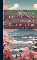 The "Japan Gazette" Hong List and Directory, For