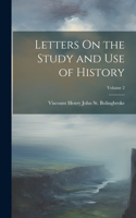 Letters On the Study and Use of History; Volume 2