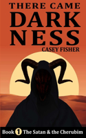 The Satan and the Cherubim (There Came Darkness Series Book 1)