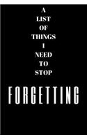 A List Of Things I Need To Stop Forgetting: A Notebook To Help You Remember The Important Things To DOA5 Paperback (6 X 9 Inches)100 High Quality Lined Pages, Hand Writing Notebook