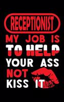 RECEPTIONIST - my job is to help your ass not kiss it: Blank Dot Grid Notebook for People who like Humor and Sarcasm