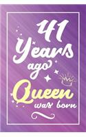 41 Years Ago Queen Was Born: Lined Journal / Notebook - Cute and Funny 41 yr Old Gift, Fun And Practical Alternative to a Card - 41st Birthday Gifts For Women