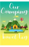 Our Camping Travel Log: Summer Vacation Camping Trip Notebook For Travel Destinations, Places To See, Road Trip Travel Journal