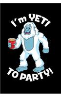 I'm Yeti To Party: 120 Pages I 6x9 I Karo I Funny Yeti, Sasquatch & Mythical Gifts I Apprarel