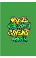 Make Graffiti Great Again: Graffiti Perfect Gift Dot Grid Notebook/Journal (6x9)