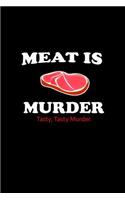 Meat is murder. Tasty, tasty murder: Notebook Journal Diary 110 Lined pages