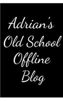 Adriana's Old School Offline Blog