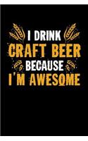 I Drink Craft Beer Because I'm Awesome: Home Brewing Recipe Book Brewers Journal