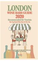 London Wine Bars Guide 2020: Top-Rated Wine Bars in the City Of London, England - Recommended For Visitors and Tourist - (Wine Bars Guide 2020)