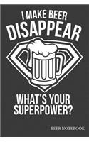 I Make Beer Disappear What's Your Superpower Beer Notebook
