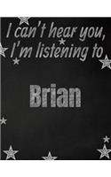 I can't hear you, I'm listening to Brian creative writing lined notebook: Promoting band fandom and music creativity through writing...one day at a time