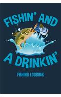 Fishin' and A Drinkin'