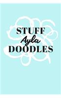 Stuff Ayla Doodles: Personalized Teal Doodle Sketchbook (6 x 9 inch) with 110 blank dot grid pages inside.