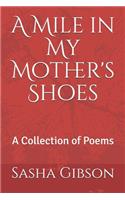 A Mile in My Mother's Shoes: A Collection of Poems