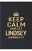 Keep Calm and Let Lindsey Handle It: First Name Funny Sayings Personalized Customized Names Women Girl Gift Notebook Journal