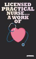 Licensed Practical Nurse Journal: A Work of Heart Journal/Notebook Gift (6 X 9 - 110 Blank Pages)