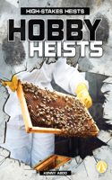 Hobby Heists: (High-Stakes Heists)