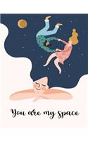 You are my space