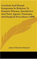 Cerebral And Mental Symptoms In Relation To Somatic Disease, Anesthetics And Toxic Agents, Traumata And Surgical Procedures (1898)