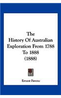 History Of Australian Exploration From 1788 To 1888 (1888)