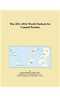 The 2011-2016 World Outlook for Canned Peaches