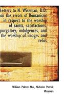 Letters to N. Wiseman, D.D. on the Errors of Romanism