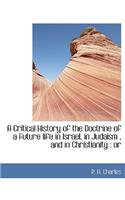 A Critical History of the Doctrine of a Future Life in Israel, in Judaism, and in Christianity