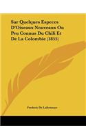 Sur Quelques Especes D'Oiseaux Nouveaux Ou Peu Connus Du Chili Et De La Colombie (1855)