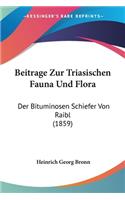 Beitrage Zur Triasischen Fauna Und Flora: Der Bituminosen Schiefer Von Raibl (1859)(German)
