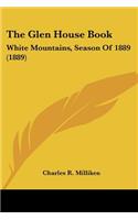 Glen House Book: White Mountains, Season Of 1889 (1889)