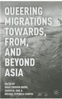 Queering Migrations Towards, From, and Beyond Asia