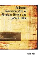 Addresses Commemorative of Abraham Lincoln and John P. Hale