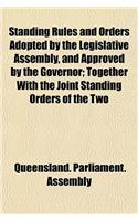 Standing Rules and Orders Adopted by the Legislative Assembly, and Approved by the Governor; Together with the Joint Standing Orders of the Two: (English)